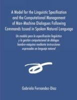 Un Modelo Para La Especificacisn Lingmstica Y La Gestisn Computacional De Dialogos Hombre-maquina Mediante Instrucciones Expresadas En Lenguaje Natural артикул 1623e.