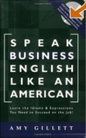 Speak Business English Like an American: Learn the Idioms & Expressions You Need to Succeed On The Job! артикул 1882e.