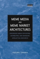 Meme Media and Meme Market Architectures : Knowledge Media for Editing, Distributing, and Managing Intellectual Resources артикул 1606e.
