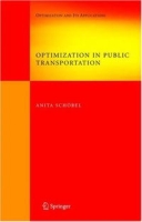 Optimization in Public Transportation: Stop Location, Delay Management and Tariff Zone Design in a Public Transportation Network (Springer Optimization and Its Applications) артикул 1803e.