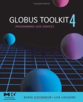 GlobusA® Toolkit 4, : Programming Java Services (The Morgan Kaufmann Series in Networking) артикул 1832e.