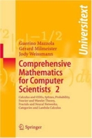 Comprehensive Mathematics for Computer Scientists 2: Calculus and ODEs, Splines, Probability, Fourier and Wavelet Theory, Fractals and Neural Networks, Categories and Lambda Calcul артикул 1835e.