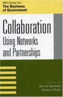 Collaboration: Using Networks and Partnerships (The Ibm Center for the Business of Government Book Series) артикул 1867e.